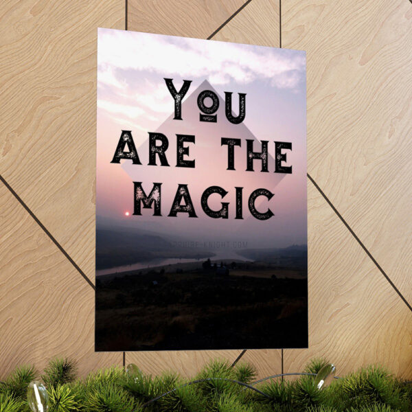 Photographic fine art poster that says, You are the Magic, over the river at sunset.